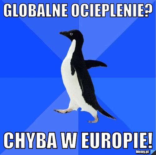 Globalne ocieplenie? Chyba w Europie!
