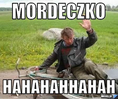 Mordeczko hahahahhahah