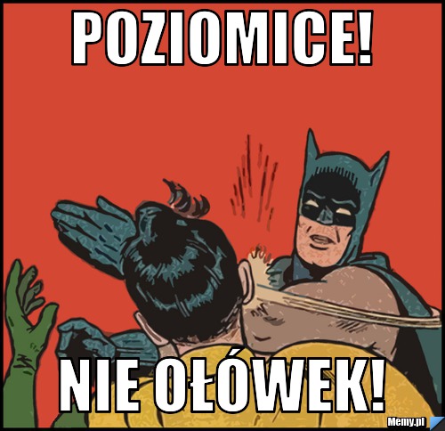 Poziomice! NIe ołówek!
