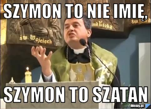 Szymon to nie imię, Szymon to Szatan