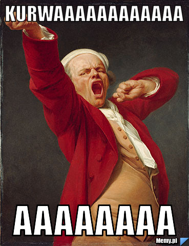 Kurwaaaaaaaaaaaa aaaaaaaa
