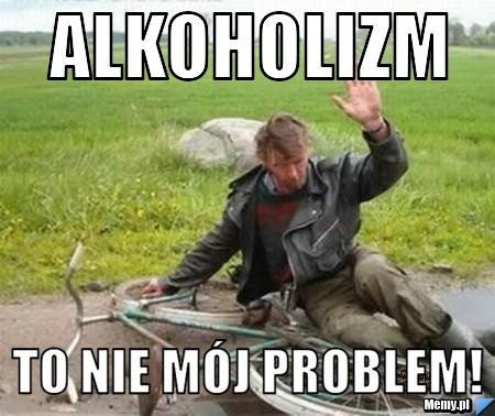 Alkoholizm to nie mój problem!