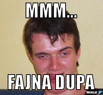 MMM... fajna dupa