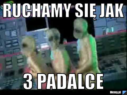 Ruchamy się jak 3 padalce