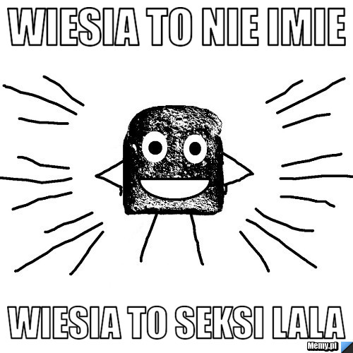 Wiesia to nie imie Wiesia to seksi lala 