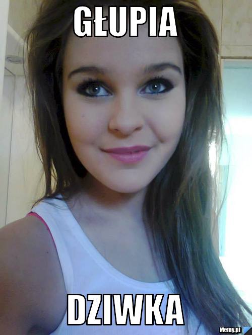 Głupia dziwka