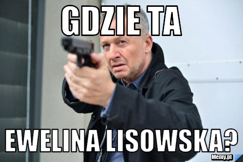 GDZIE TA ewelina lisowska?