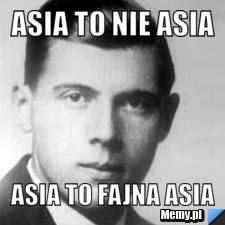 Asia to nie Asia Asia to fajna Asia