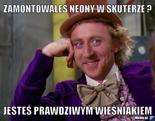 Zamontowałeś neony w skuterze ? jesteś prawdziwym wieśniakiem 