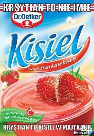 Krsytian to nie Imie Krystian to kisiel w Majtkach