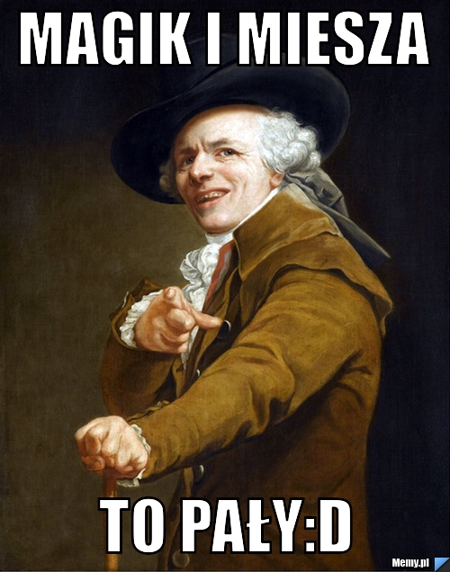 Magik i Miesza To Pały:D