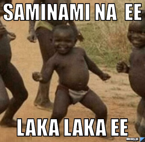 Saminami na  ee  Laka Laka ee