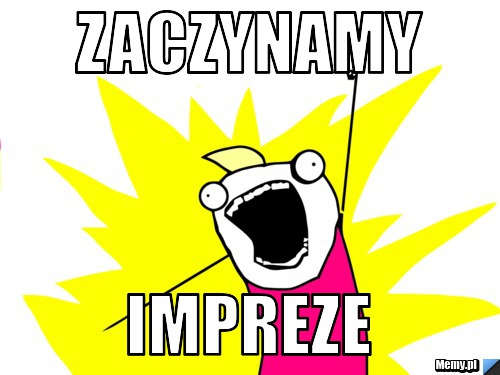 Zaczynamy  impreze 