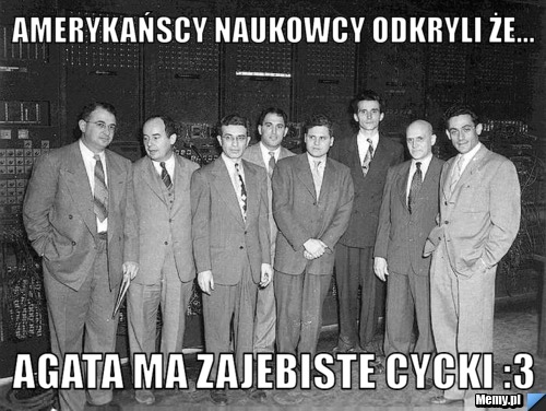 Amerykańscy naukowcy odkryli że... Agata ma zajebiste cycki :3