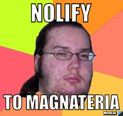 Nolify to magnateria