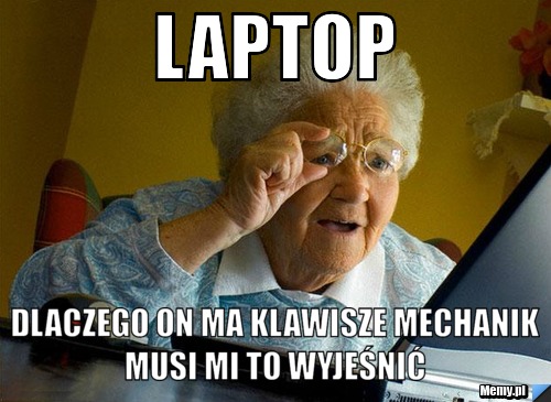 Laptop  dlaczego on ma klawisze mechanik musi mi to wyjeśnić 