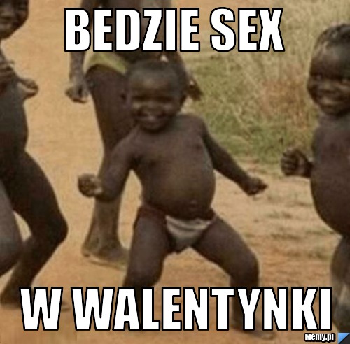 Bedzie sex w walentynki