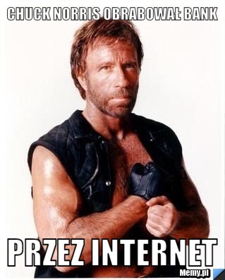 Chuck Norris obrabował bank przez internet