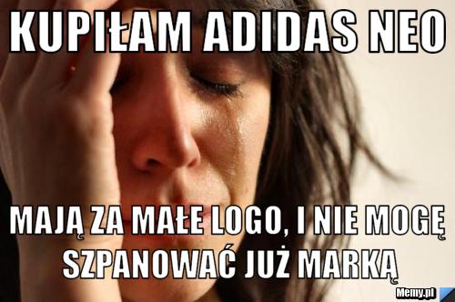 Kupiłam Adidas neo mają za małe logo, i nie mogę szpanować już marką