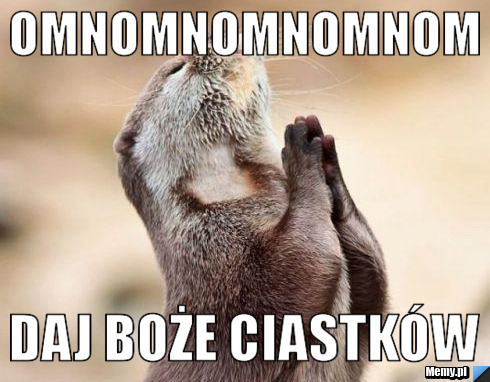 Omnomnomnomnom Daj boże ciastków