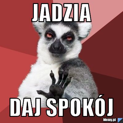 Jadzia daj spokój