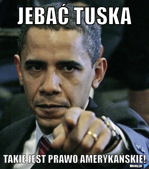 Jebać tuska takie jest prawo amerykańskie!