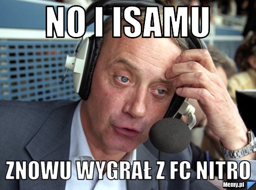 No i isamu  znowu wygrał z FC Nitro