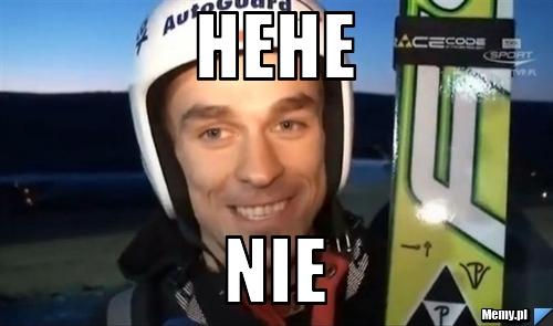 Hehe nie