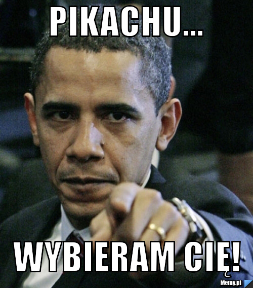 Pikachu... WYBIERAM CIĘ!