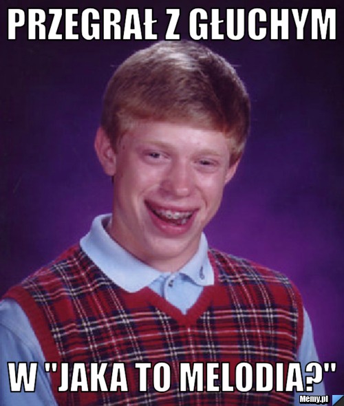 Przegrał z głuchym w "jaka to melodia?"