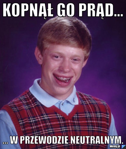 Kopnął go prąd... ... W przewodzie neutralnym.