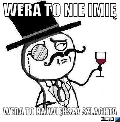 Wera to nie imię Wera to największa szlachta