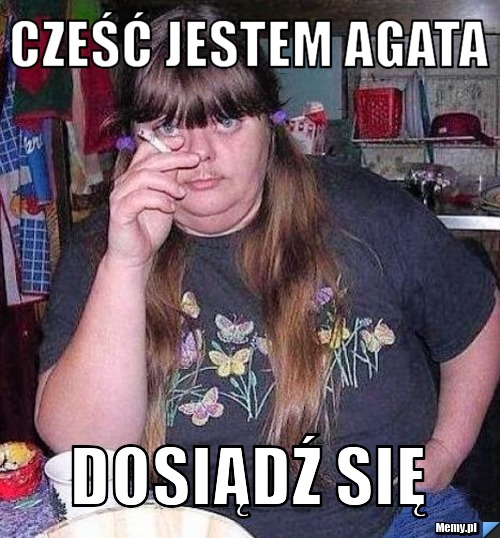 Cześć jestem agata dosiądź się
