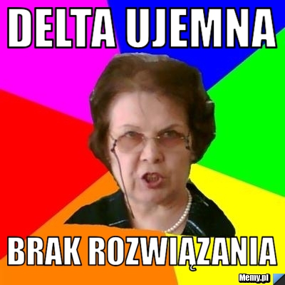 Delta ujemna Brak rozwiązania
