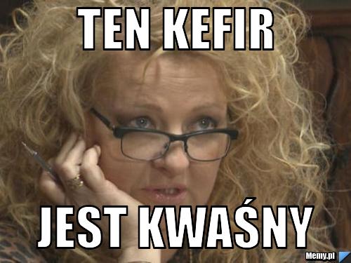 Ten kefir jest kwaśny