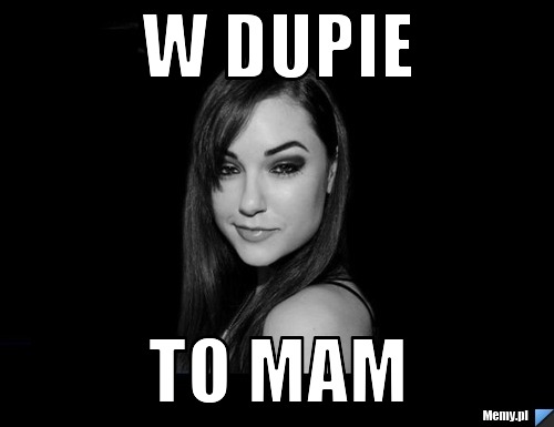 W dupie To mam