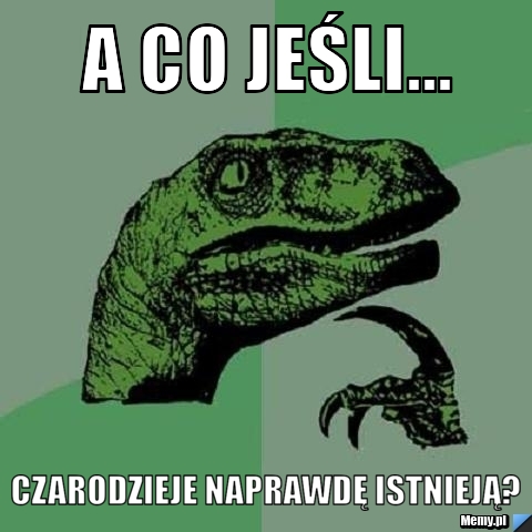 A co jeśli... czarodzieje naprawdę istnieją?