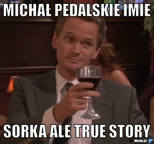 Michał pedalskie imie sorka ale true story