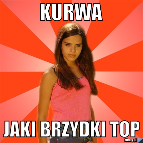 KURWA JAKI BRZYDKI TOP