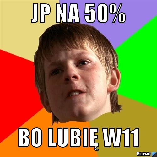 JP na 50% Bo lubię w11