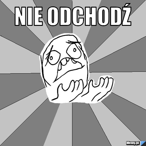 Nie odchodź 