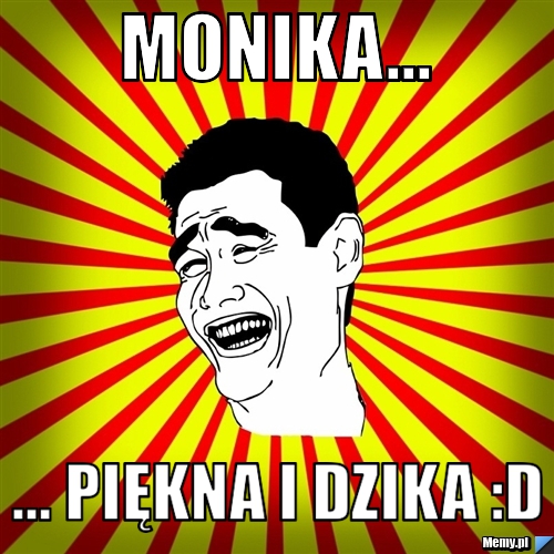 MONIKA... ... piękna i dzika :D