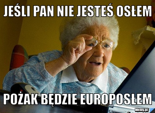 Jeśli pan nie jesteś osłem pożak będzie europosłem
