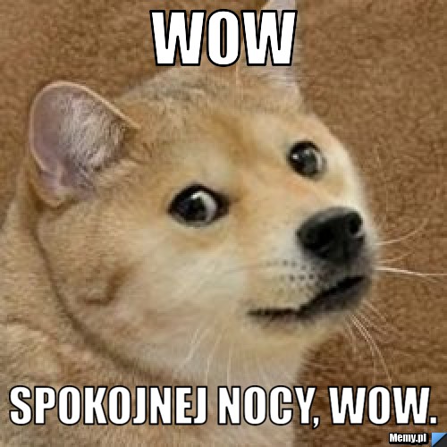 Wow Spokojnej Nocy, Wow.