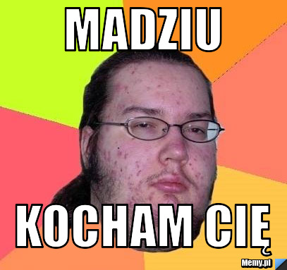 Madziu Kocham Cię