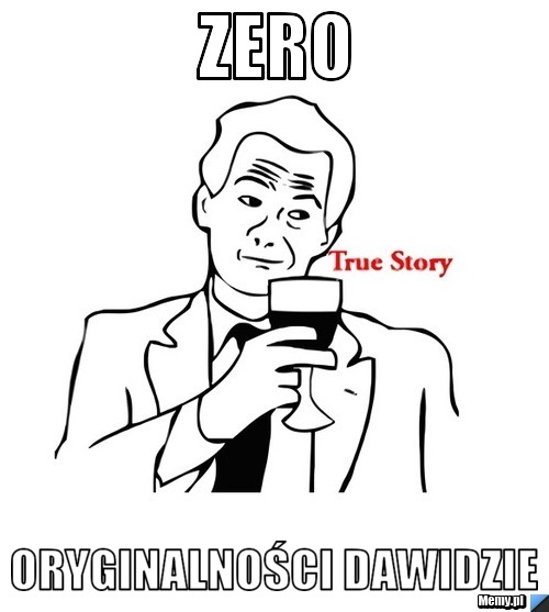 ZERO ORYGINALNOŚCI DAWIDZIE 