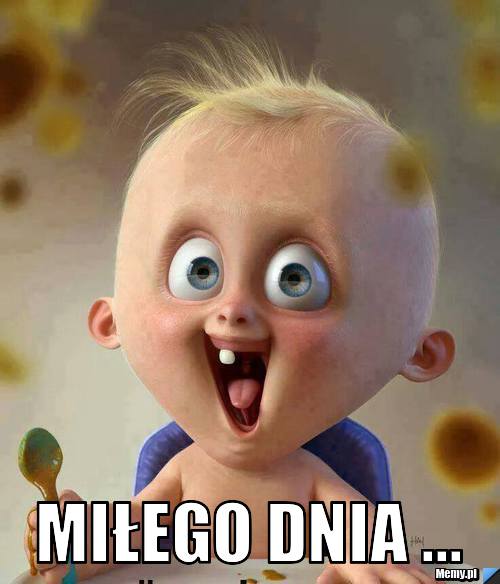  MIŁEGO DNIA ...