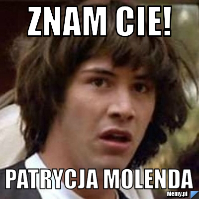 Znam cie! patrycja molenda