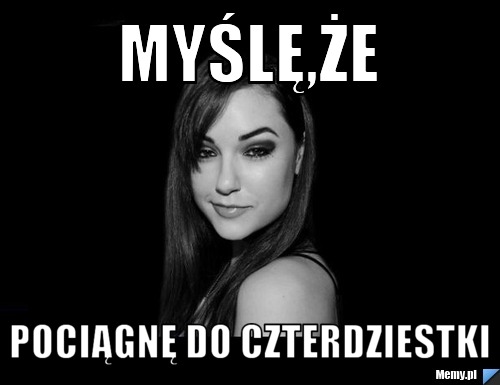 Myślę,że  pociągnę do czterdziestki
