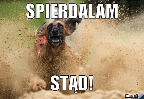 Spierdalam stąd!